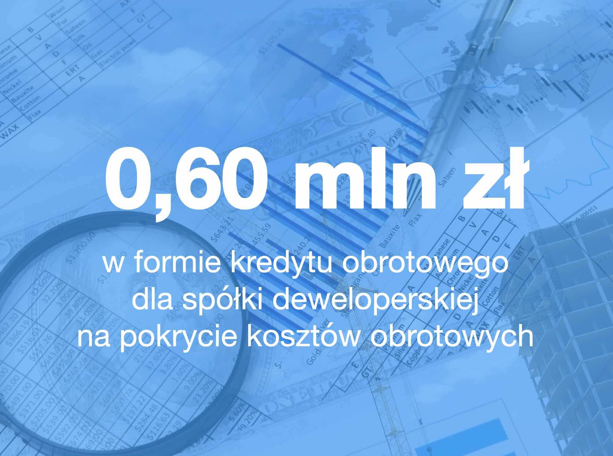 Kredyt obrotowy dla firmy deweloperskiej 0,6 mln zł